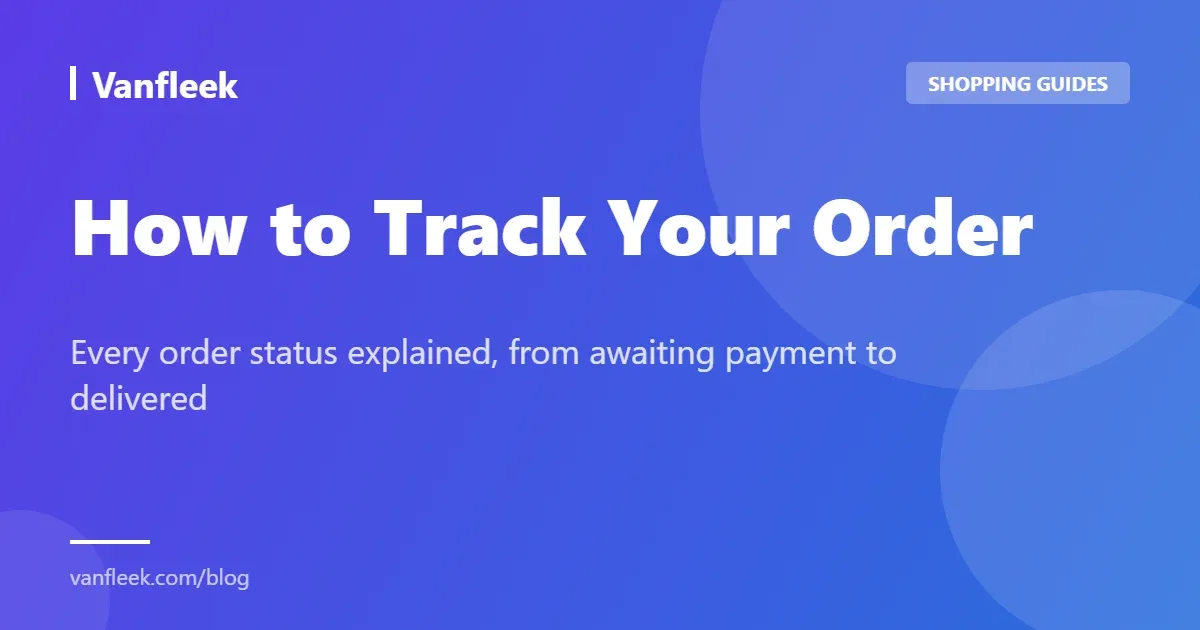 How to Track Your Order - Every order status explained, from awaiting payment to delivered
