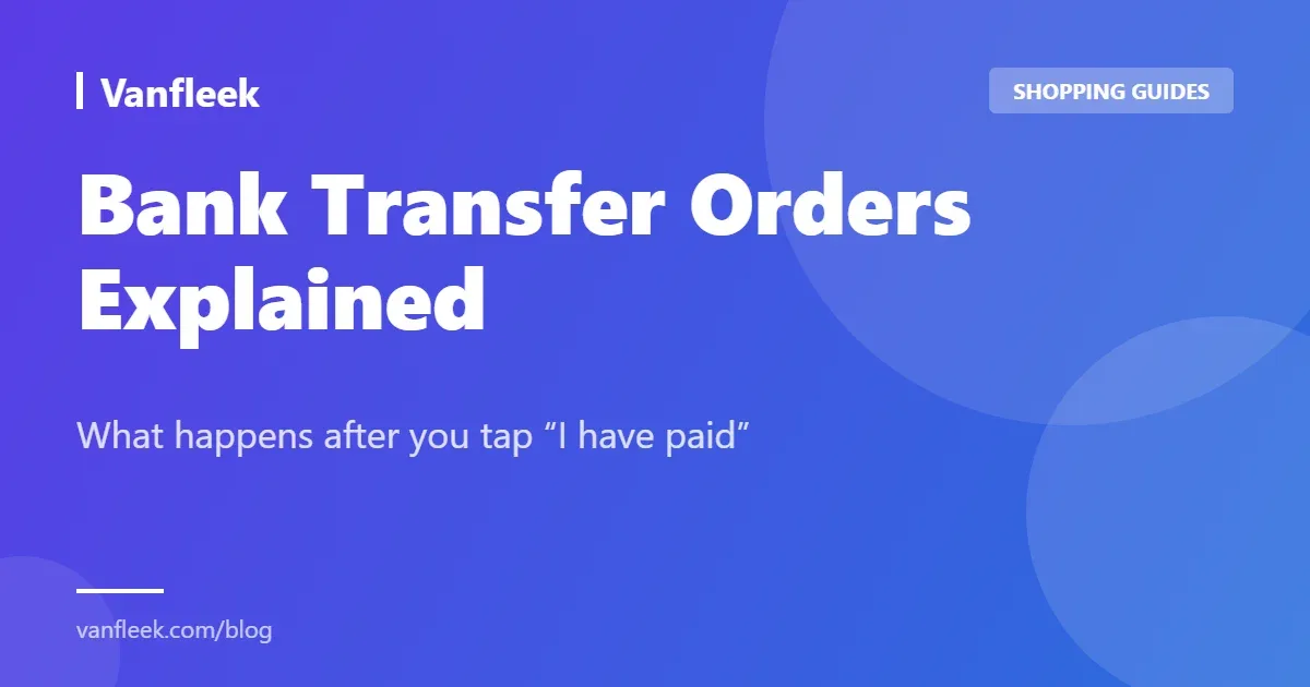 Bank Transfer Orders Explained - What happens after you tap “I have paid”