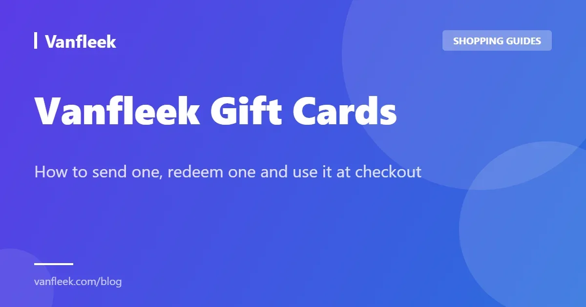 Vanfleek Gift Cards - How to send one, redeem one and use it at checkout